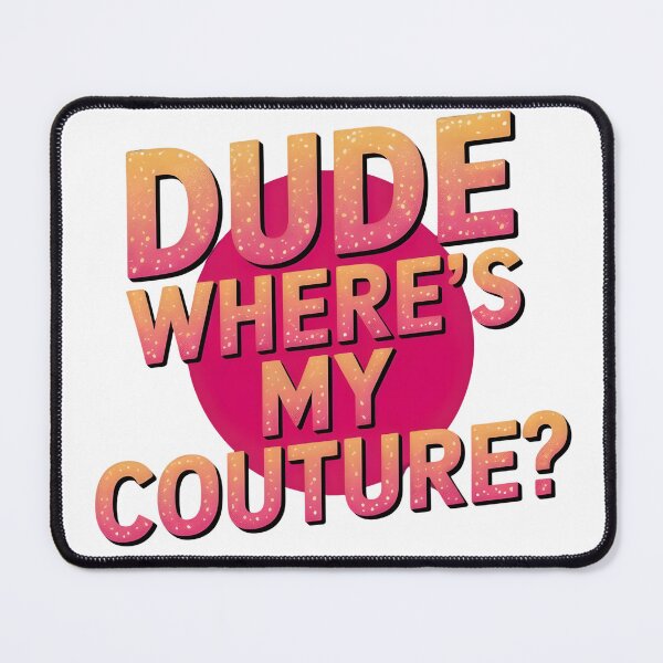 Item preview, Dude Where's My Couture Sarcastic Funny Saying Women's Pink designed and sold by BLZART.