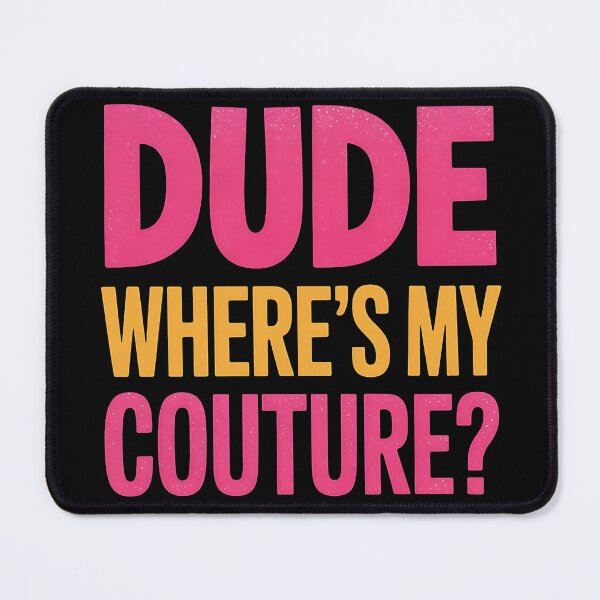 Item preview, Dude Where's My Couture Sarcastic Funny Saying Women's Pink designed and sold by BLZART.