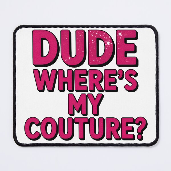 Item preview, Dude Where's My Couture Sarcastic Funny Saying Women's Pink designed and sold by BLZART.