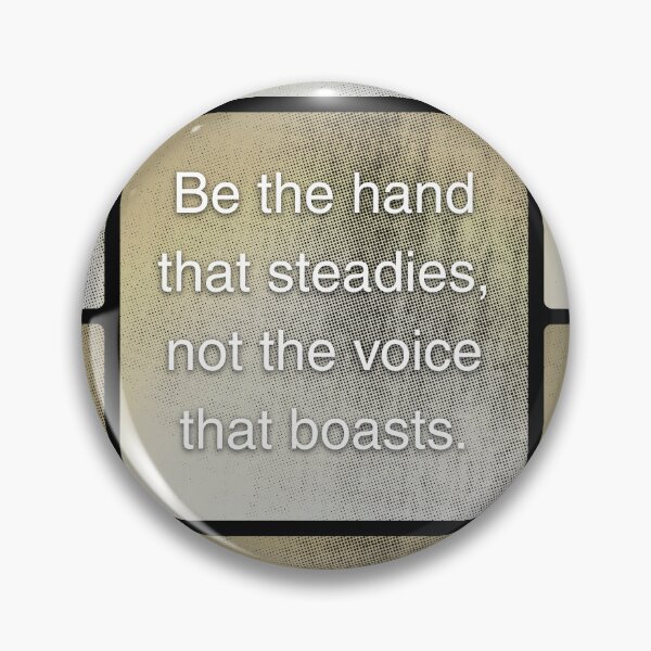 Item preview, Be the hand that steadies, not the voice that boast. designed and sold by vagar.