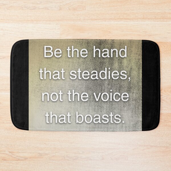 Item preview, Be the hand that steadies, not the voice that boast. designed and sold by vagar.
