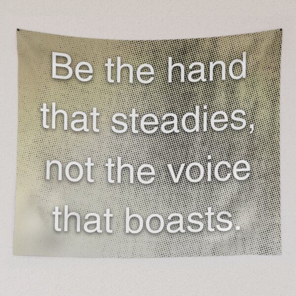 Item preview, Be the hand that steadies, not the voice that boast. designed and sold by vagar.