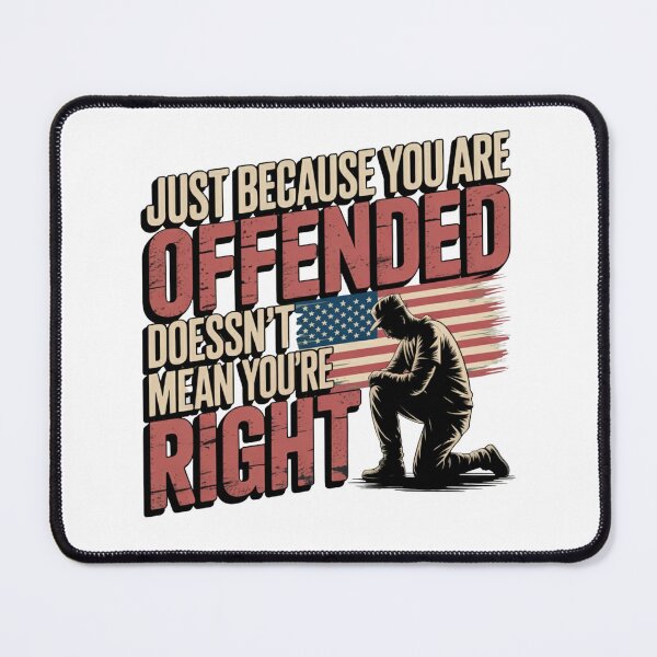 Item preview, Just Because You Are Offended Patriotic Kneeling Figure Free Speech Statement designed and sold by chattsuede.