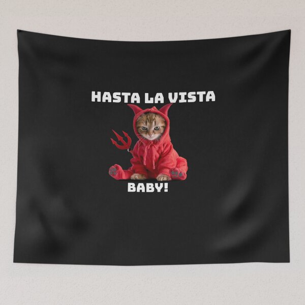 Item preview, HASTA LA VISTA BABY Cat designed and sold by JusTiceT-shirts.