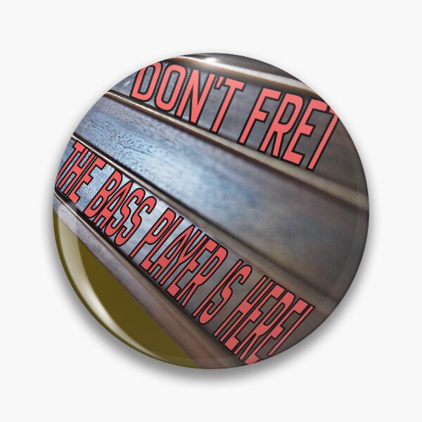 Item preview,  The Fretless Fan's Declaration: "Don't Fret, The Bass Player is Here!" designed and sold by PegLeg-Montys.