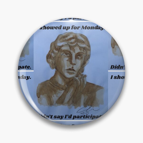 Item preview, I showed up for Monday. I didn't say I'd participate. (1) designed and sold by Life's eye Art and photography.