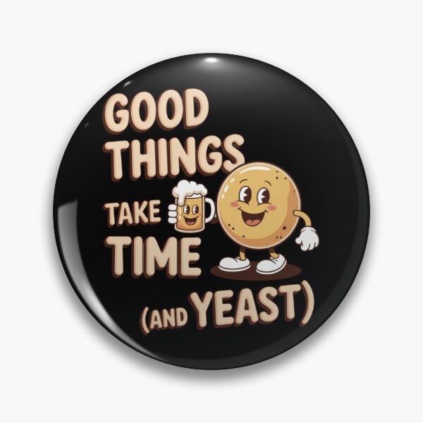 Item preview, Home Brewing Humor – Good Things Take Time (and Yeast) Design designed and sold by CrunchyGoats.