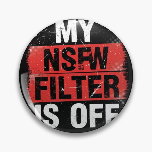Item preview, My NSFW filter is OFF designed and sold by NotSoBrightWingMerch.