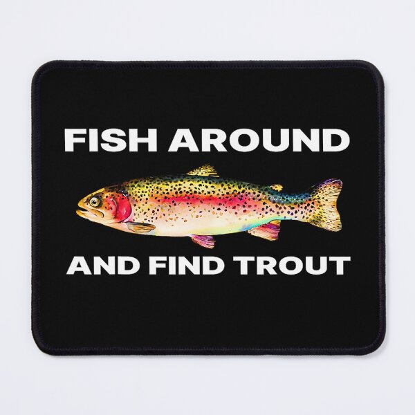 Item preview, Fish Around and Find Trout Funny Fishing Shirt for Fishermen designed and sold by FerminVigo.