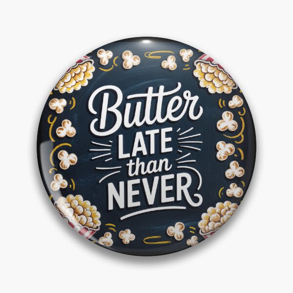 Item preview, Butter Late Than Never – A Popcorn Lover’s Pun-tastic Delight designed and sold by ForeverPrintsOK.