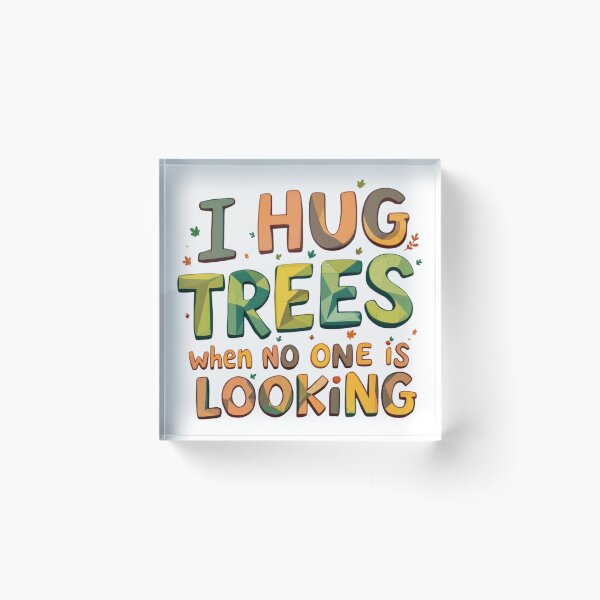 Item preview, I Hug Trees When No One Is Looking Funny Nature designed and sold by SholoStudio.