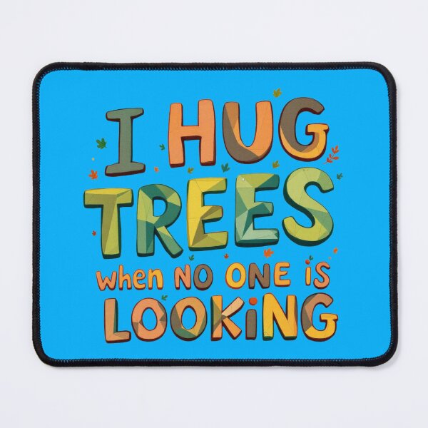 Item preview, I Hug Trees When No One Is Looking Funny Nature designed and sold by SholoStudio.
