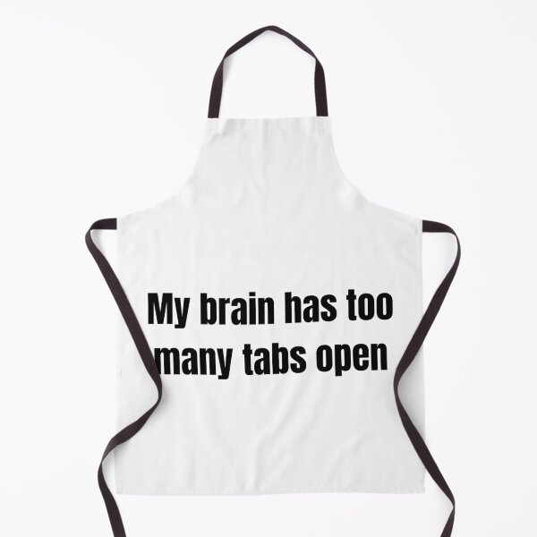 Item preview, My Brain Has Too Many Tabs Open – Funny Relatable Quote Design designed and sold by BoldySaid.