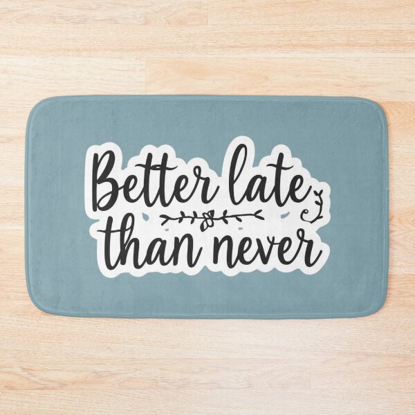 Item preview, Better late than never funny gift for a everyone designed and sold by artMadlen.