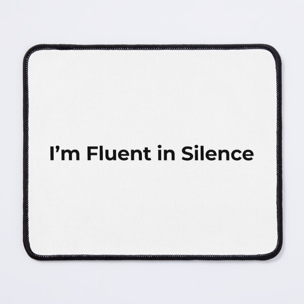 Item preview, I’m Fluent in Silence designed and sold by Low Social Battery Club.