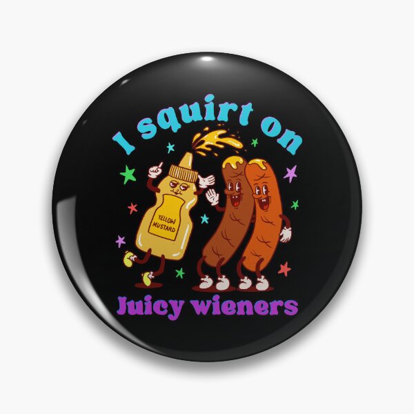 Item preview, I Squirt On Juicy Wieners designed and sold by IHateDumplings.