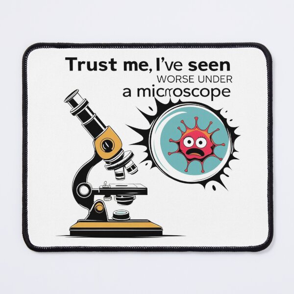 Item preview, Trust Me, I’ve Seen Worse Under a Microscope – Funny Pathology Design designed and sold by jelonkaa.