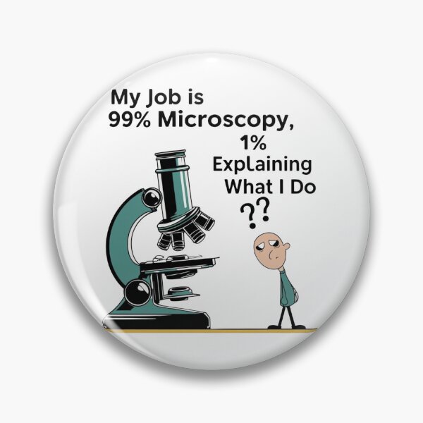 Item preview, 99% Microscopy, 1% Explaining What I Do – Funny Pathologist Design designed and sold by jelonkaa.