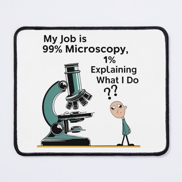 Item preview, 99% Microscopy, 1% Explaining What I Do – Funny Pathologist Design designed and sold by jelonkaa.