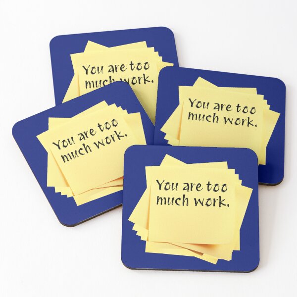 Item preview, STICKY NOTES:  You are too much work. - funny messages designed and sold by DesignsFromTW-S.