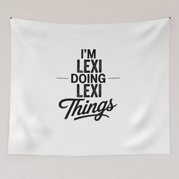 Item preview, I'm Lexi Doing Lexi Things designed and sold by Oussinc.