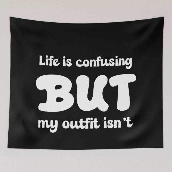Item preview, Life Is Confusing But My Outfit Isn’t – Funny Fashion Quote T-Shirt, Trendy Aesthetic Apparel, Confident Style Statement designed and sold by LOFTS Store .