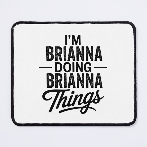Item preview, I'm Brianna Doing Brianna Things designed and sold by Oussinc.