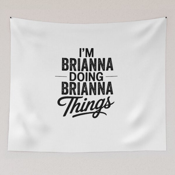 Item preview, I'm Brianna Doing Brianna Things designed and sold by Oussinc.
