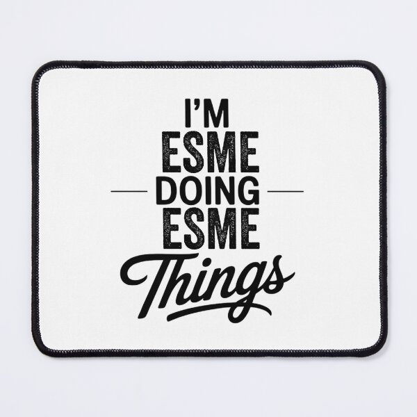 Item preview, I'm Esme Doing Esme Things designed and sold by Oussinc.