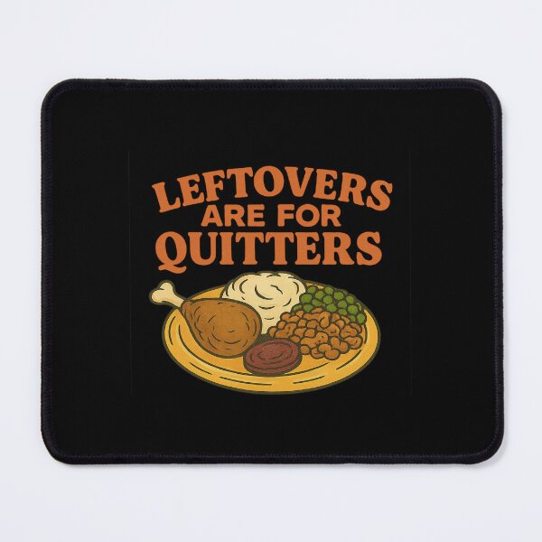 Item preview, Leftovers Are for Quitters – Funny Thanksgiving Feast Design designed and sold by THISisIT-eshop.