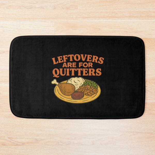 Item preview, Leftovers Are for Quitters – Funny Thanksgiving Feast Design designed and sold by THISisIT-eshop.