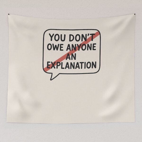 Item preview, You Don’t Owe Anyone an Explanation designed and sold by PrintHorizonD.
