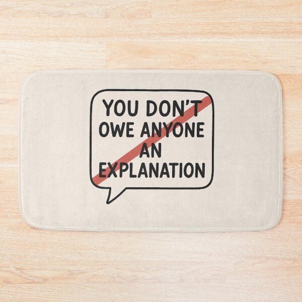 Item preview, You Don’t Owe Anyone an Explanation designed and sold by PrintHorizonD.