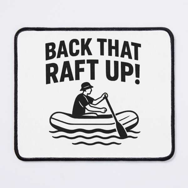 Item preview, Back That Raft Up Black designed and sold by ChristinasMess.