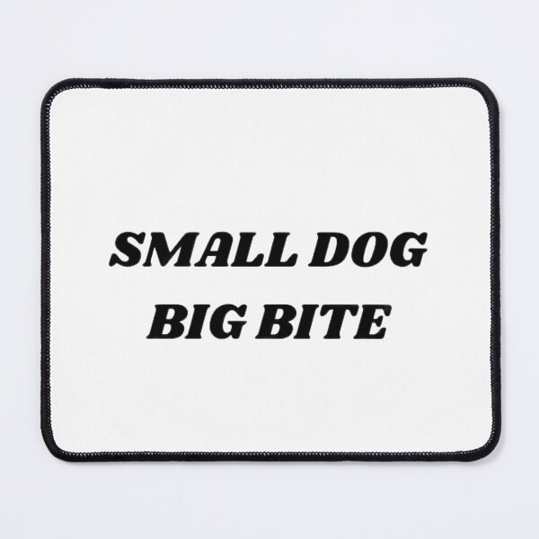 Item preview, Small Dog Big Bite - Funny Quote Slogan for Dog Lovers designed and sold by SauravDub.