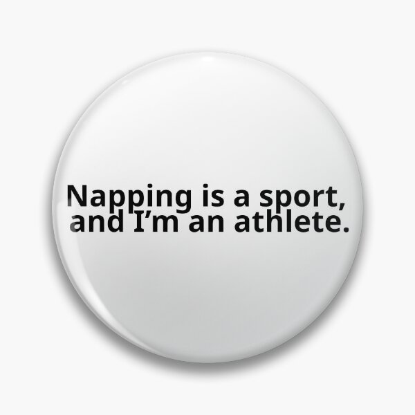 Item preview, Napping is a sport, and I’m an athlete. designed and sold by MuteFungus.