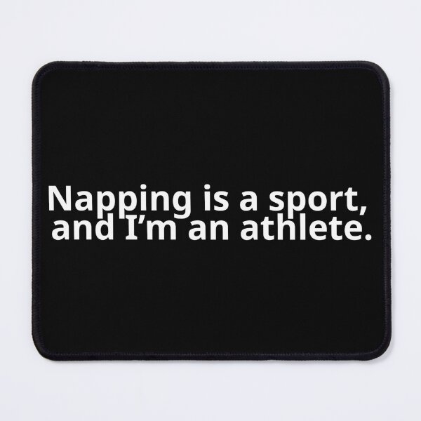Item preview, Napping is a sport, and I’m an athlete. designed and sold by MuteFungus.