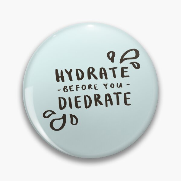 Item preview, Hydrate Before You Diedrate designed and sold by Those Pencil Shavings.