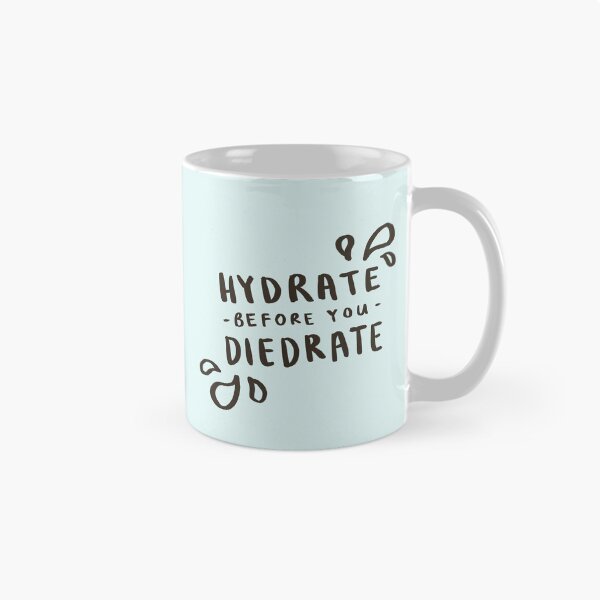 Item preview, Hydrate Before You Diedrate designed and sold by Those Pencil Shavings.