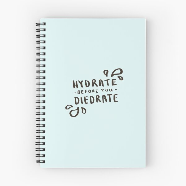 Item preview, Hydrate Before You Diedrate designed and sold by Those Pencil Shavings.