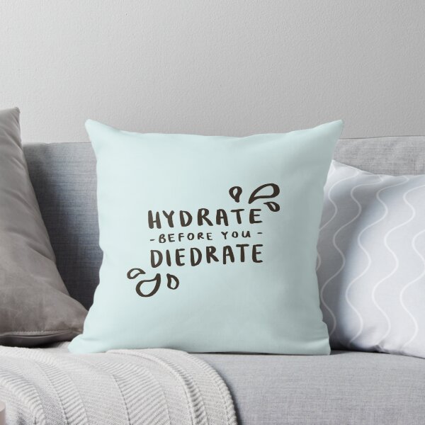 Item preview, Hydrate Before You Diedrate designed and sold by Those Pencil Shavings.