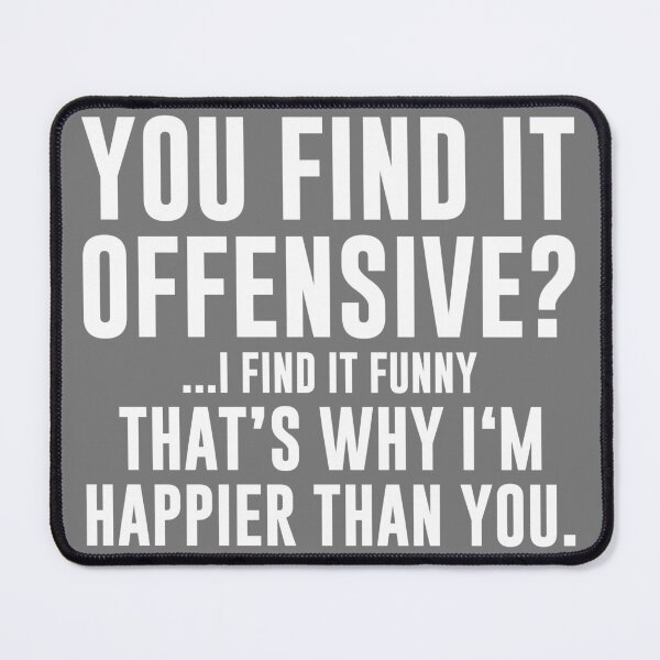 Item preview, You Find It Offensive I Find It Funny – Funny Sarcastic Quote for Dark Humor Fans designed and sold by DirtyGirlGraphics.