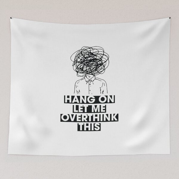 Item preview, Hang on Let me overthink this designed and sold by Simatona.