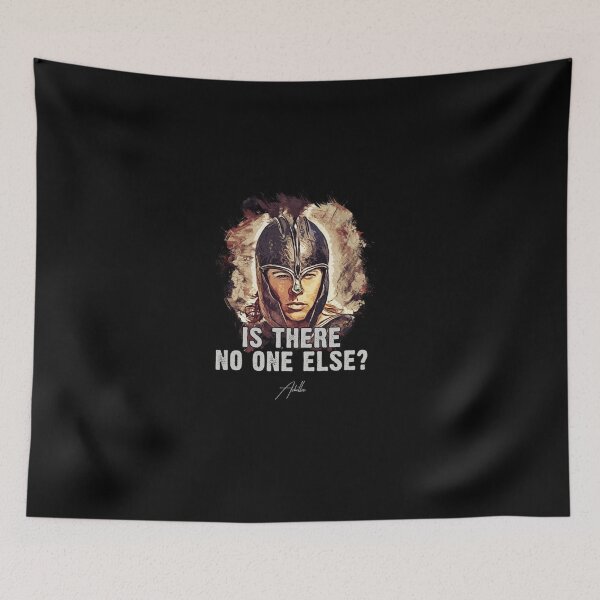 Item preview, Achilles-➠-Is-There-No-One-Else-➠-Famous-Movie-Quote-- designed and sold by jargolamo.