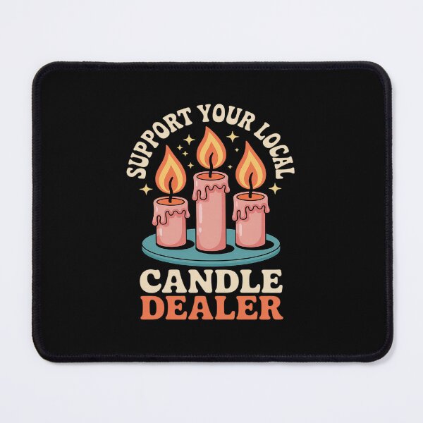 Item preview, Support Your Local Candle Dealer Candle Maker Candle designed and sold by ticlitule.