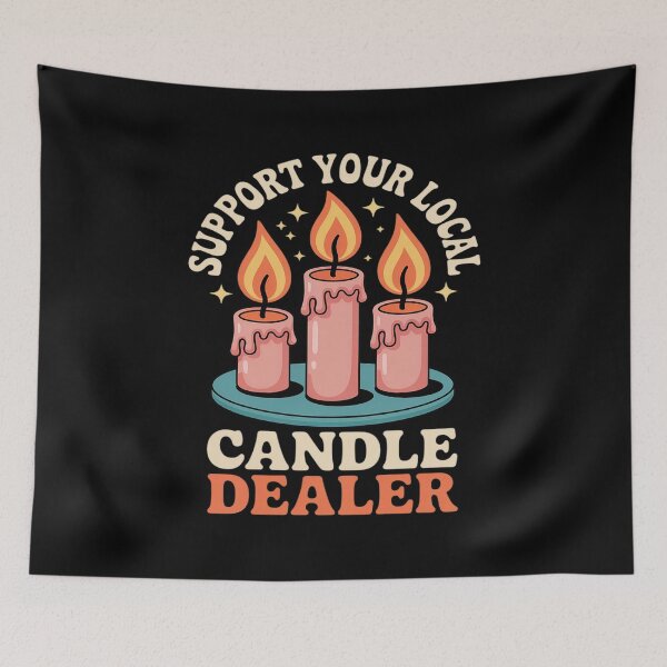 Item preview, Support Your Local Candle Dealer Candle Maker Candle designed and sold by ticlitule.