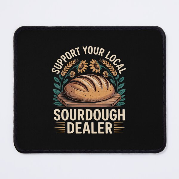 Item preview, Support Your Local Sourdough Dealer designed and sold by ticlitule.