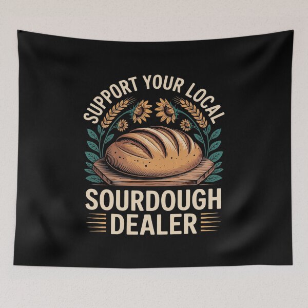 Item preview, Support Your Local Sourdough Dealer designed and sold by ticlitule.
