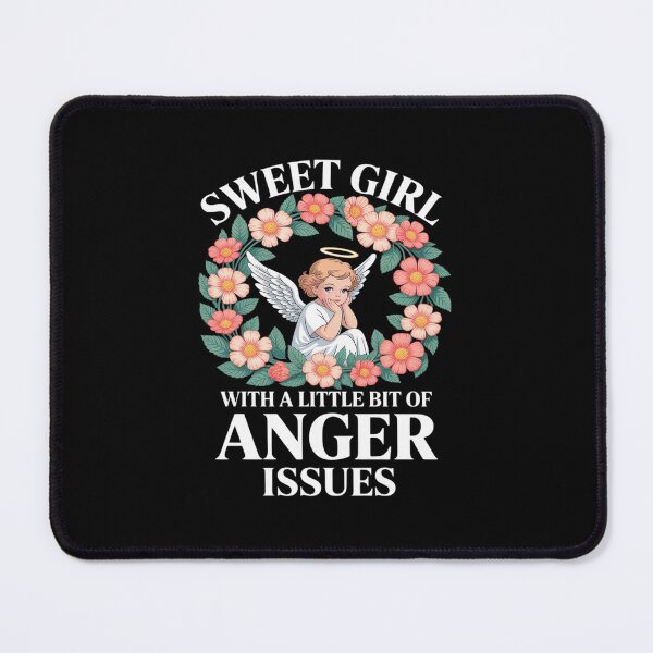 Item preview, Sweet Girl With A Little Bit Of Anger Issues designed and sold by ticlitule.