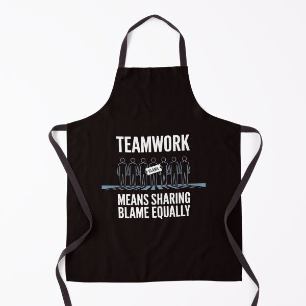 Item preview, Teamwork Means Sharing Blame Equally designed and sold by August4Laughs25.